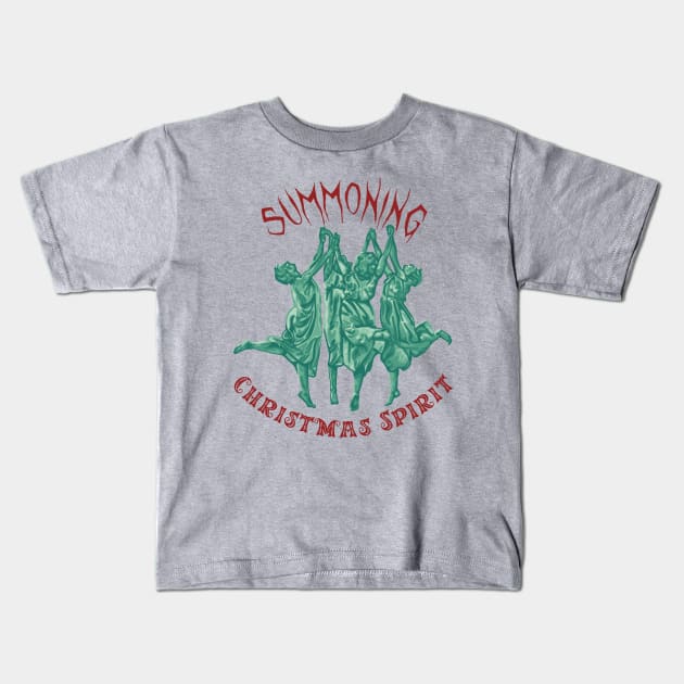 Summoning Christmas Spirit Kids T-Shirt by Slightly Unhinged